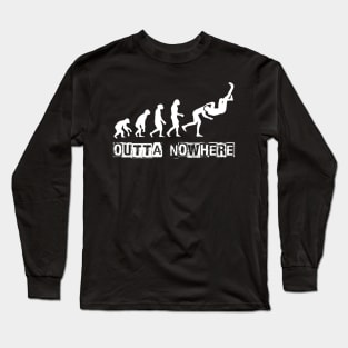 Outta Nowhere! Long Sleeve T-Shirt